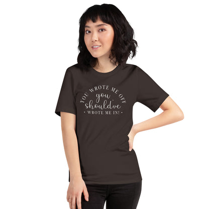 Wrote Me Off TShirt