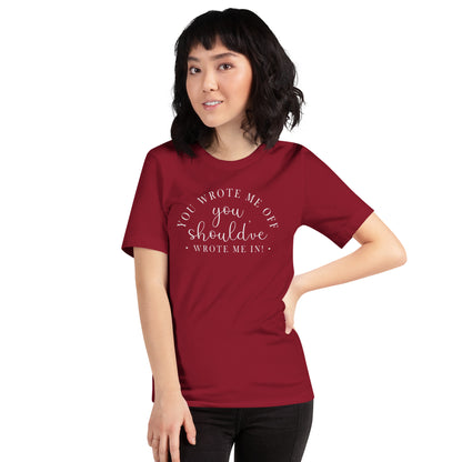 Wrote Me Off TShirt