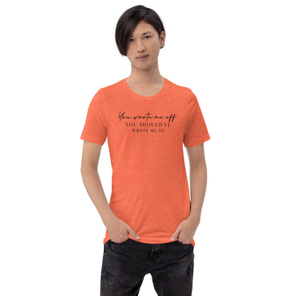 Wrote Me Off TShirt