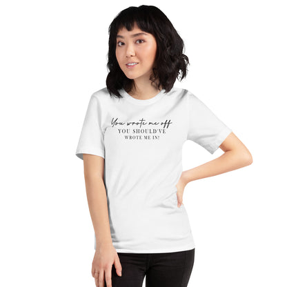 Wrote Me Off TShirt