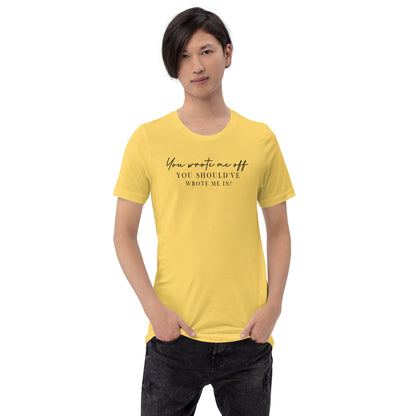 Wrote Me Off TShirt